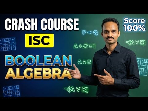 Boolean Algebra Class 12 ISC Computer Science | One Shot | Full Chapter | 2025-26 Boards