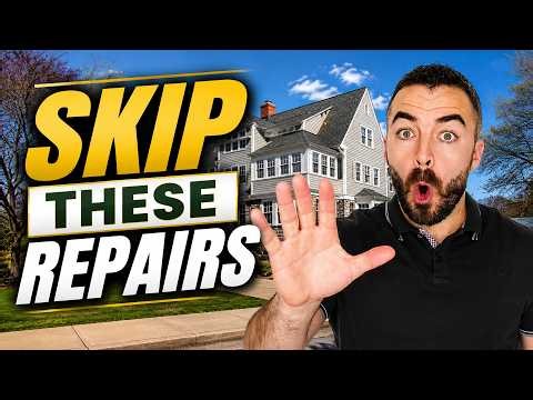 What NOT to Fix Before Selling Your Home