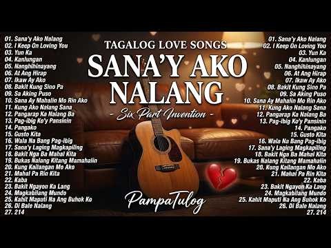 Best OPM Tagalog Love Songs 🎧 OPM 80's 90's Hits Song 🔥 Sana'y Ako Nalang - Six Part Invention