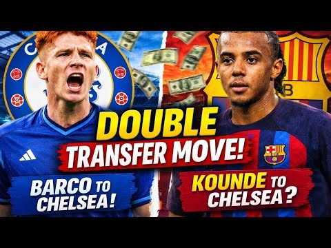Chelsea news today: DONE DEAL! Chelsea Agree Barco Transfer & Target Kounde in HUGE Move 🔵💥