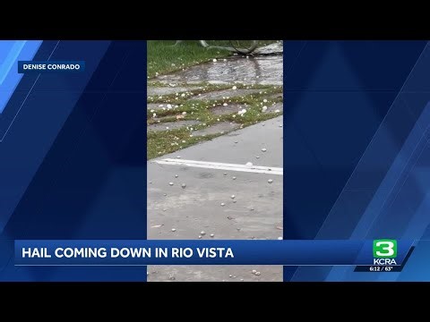 Viewer videos show hail falling in Rio Vista