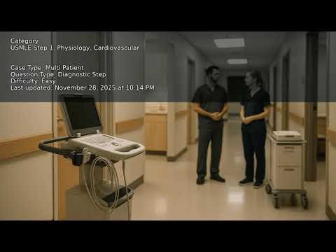 Cardiovascular, Physiology, USMLE Step 1 - Full Vignette with Extended Explanations