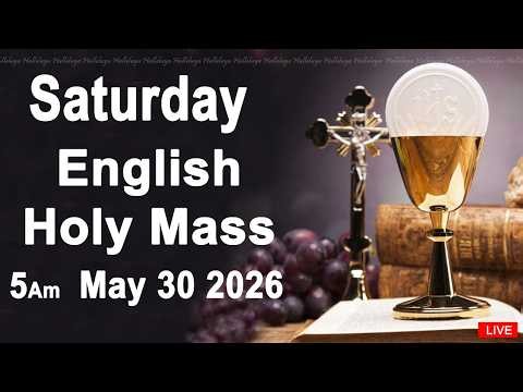 Catholic Mass Today I Daily Holy Mass I Saturday May 30 2026 I English Holy Mass I 5.00 AM