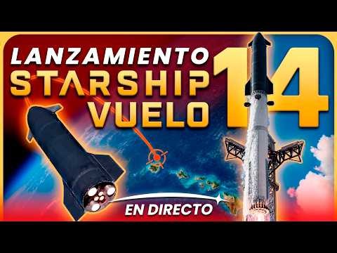 🔴 EN DIRECTO: Primer lanzamiento ORBITAL de STARSHIP - Vuelo 14