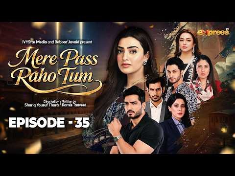 Mere Pass Raho Tum | Episode 35 | 28th June 2026 | Nawal Saeed | Omer Shahzad | Express TV