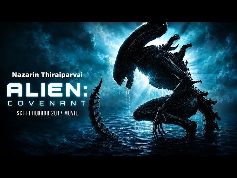 Alien: Covenant 2017 Movie | Spoiler-Free Opinion | Nazarin Thiraiparvai 