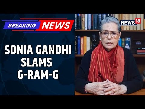 UPA MGNREGA Realised Gandhi's Sarvodaya Vision: Sonia Gandhi's Fresh Attack On NDA-BJP Govt | News18