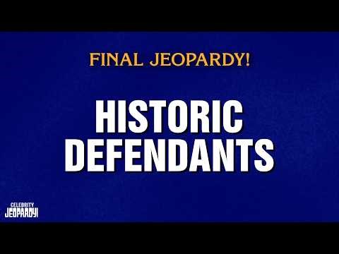 Historic Defendants | Final Jeopardy! | CELEBRITY JEOPARDY!