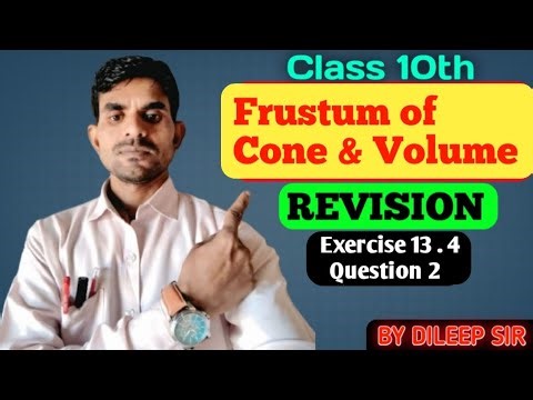 Frustum of Cone & Volume | Exercise 13.4 | Question 2 | Class 10th | By Dileep Sir