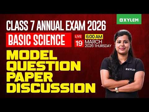 Class 7 Basic Science Annual Exam 2026 | Model Question Paper Discussion | Xylem Class 7