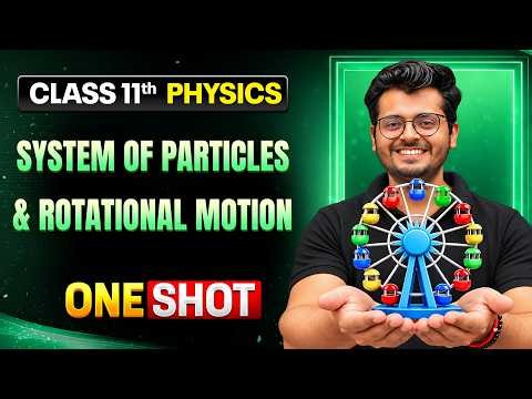 System of Particles & Rotational Motion Full Chapter Explained in One Shot | Class 11 Chemistry