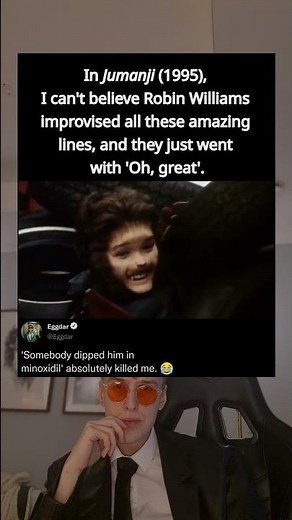 In Jumanji (1995), I can't believe Robin Williams improvised all these amazing lines, and they just