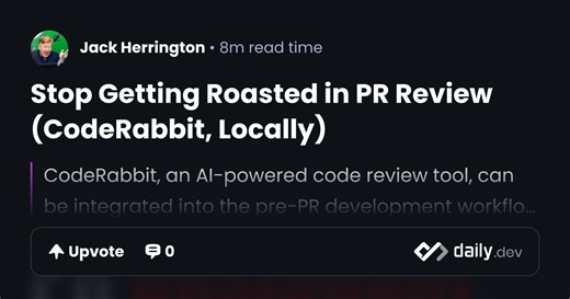 Stop Getting Roasted in PR Review (CodeRabbit, Locally) | daily.dev