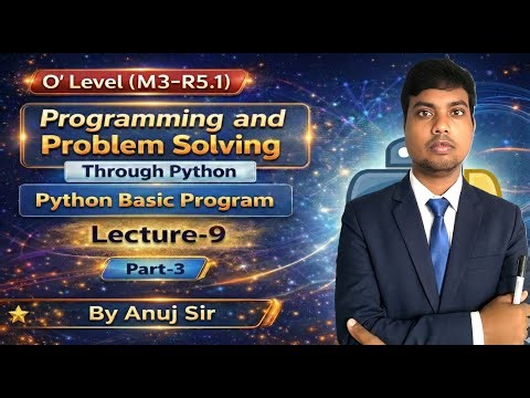 O Level Python M3-R5.1 | Lecture 9 Part-3 | Programming & Problem Solving | Basic Programs Explained
