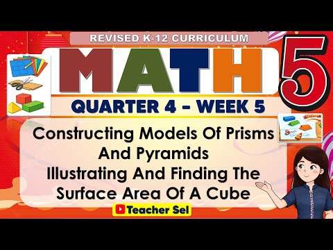 Math 5 Quarter 4 Week 5 Revised K-12 Constructing Models Of Prisms And Pyramids