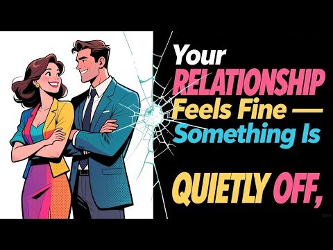 Your Relationship Feels Fine — Something Is Quietly Off