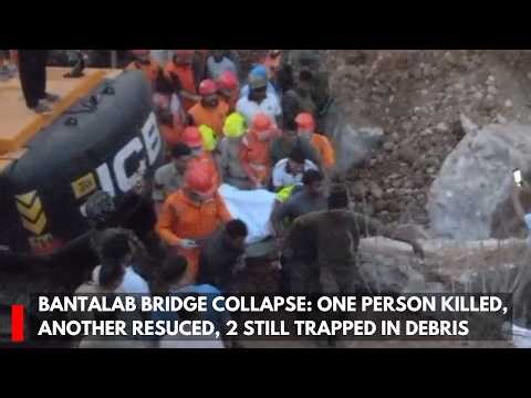 Bantalab Bridge Collapse: One person killed, another resuced, 2 still trapped in debris