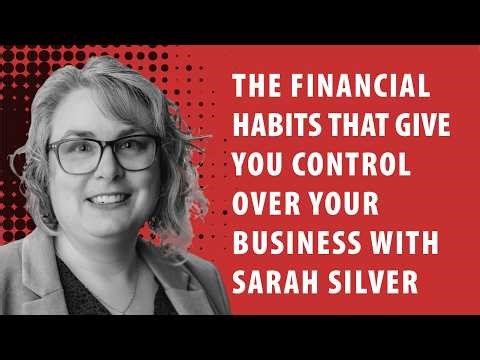 Sarah Silver The Financial Habits That Give you Control Over Your Business