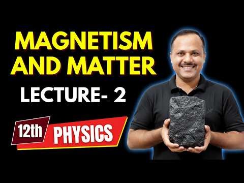 Magnetism and Matter | LECTURE- 2 | 12th Physics #neet #cbse #jee