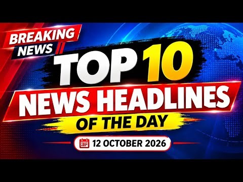 Top 10 News Headlines | 12 October 2026 | Today's Big Stories