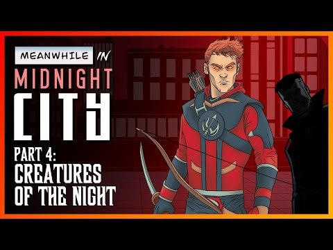 Meanwhile in Midnight City, Part 4: Creatures Of The Night