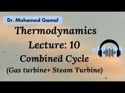 (10) الدورة المركبة (Combined cycle (Rankine cycle +Brayton cycle ديناميكا حرارية Thermodynamics