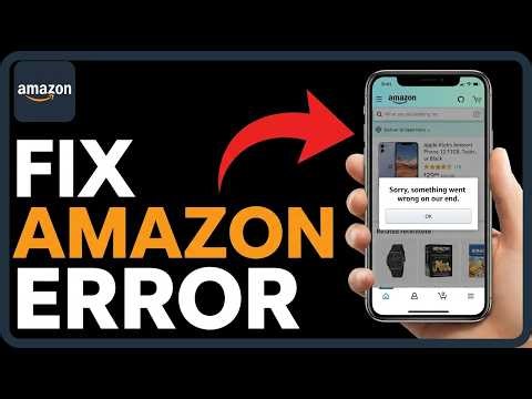How to Fix Amazon Sorry Something Went Wrong Error: Step by Step Guide