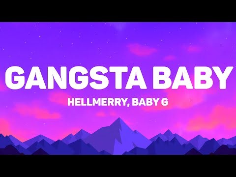 HELLMERRY, Baby G - Gangsta Baby (Lyrics)