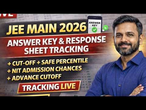 JEE Main 2026 Answer Key & Response Sheet LIVE 🔴 | Cut-Off, Safe Percentile, NIT Chances + Advanced