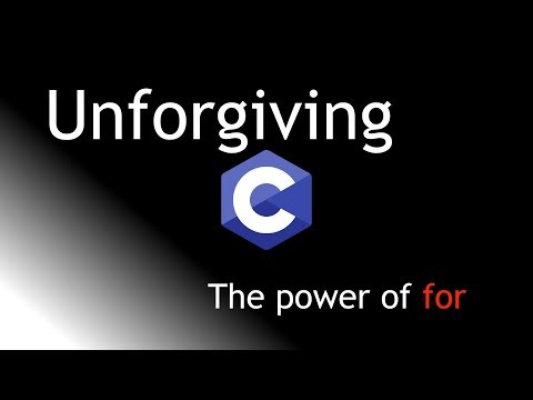 Unforgiving C - the power of For loops