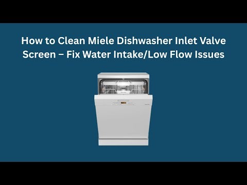 How to Clean Miele Dishwasher Inlet Valve Screen – Fix Water Intake/Low Flow Issues