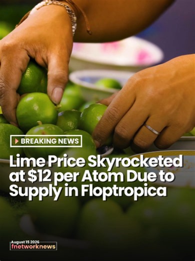 #BREAKING - Lime Price Skyrocketed at $12 per Atom Due to Supply in Floptropica #fnetwork #floptropicanews #floptropicannetwork #floptok #deborahaliwilliams