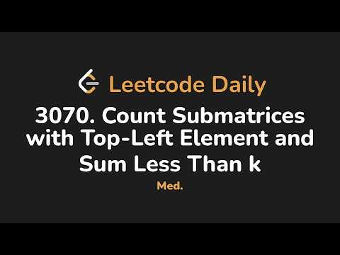 3070. Count Submatrices with Top-Left Element and Sum Less Than k | Leetcode Daily - Python