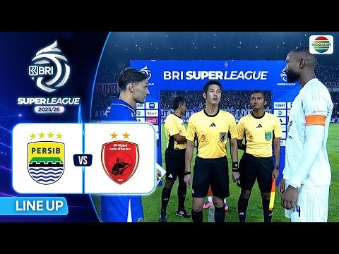 Persib Bandung vs PSM Makassar | Line Up & Kick Off BRI Super League 2025/26