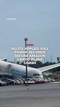 Pilots applied full power seconds before Amazon cargo plane crash