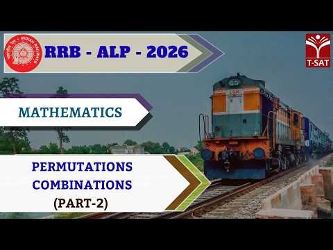RRB - ALP - 2026 | Pure Maths - Permutations & Combinations (Part-1) | T-SAT