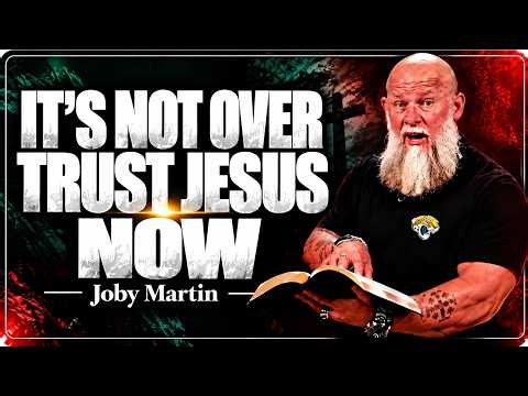 IT’S NOT OVER UNTIL JESUS SAYS IT’S OVER | Joby Martin Powerful Sermon