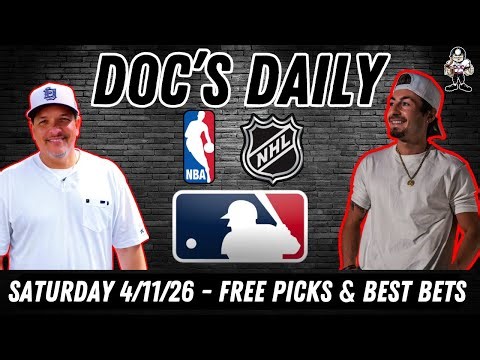 Saturday Best Bets - MLB Picks - NHL Picks - NBA Picks 4/11/26 - Doc's Daily LIVE