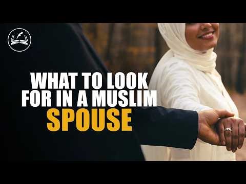 What to Look for in a Muslim Spouse: Key Traits & Qualities | Islamic Marriage | Baba Ali