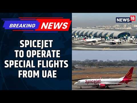 BREAKING: SpiceJet Announces Special Flights To Bring Indians Home From UAE Amid Iran War | News18