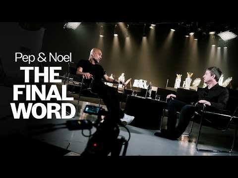 Pep Guardiola X Noel Gallagher | The Final Word
