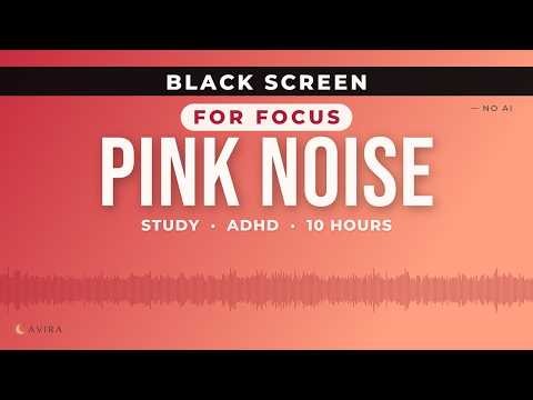 Pink Noise for Focus | 10 Hours | Black Screen for Study & ADHD