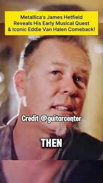 Metallica's James Hetfield Reveals His Early Musical Quest & Iconic Eddie Van Halen Comeback! 🎸🔥