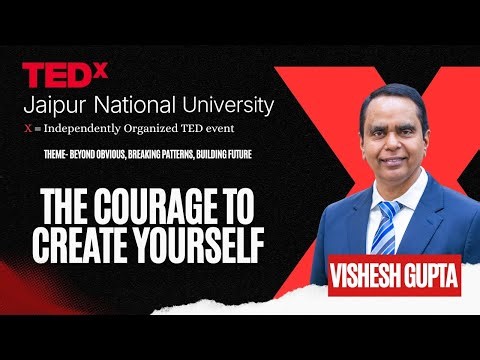 Have the courage to create yourself | Vishesh Gupta | TEDxJaipur National University