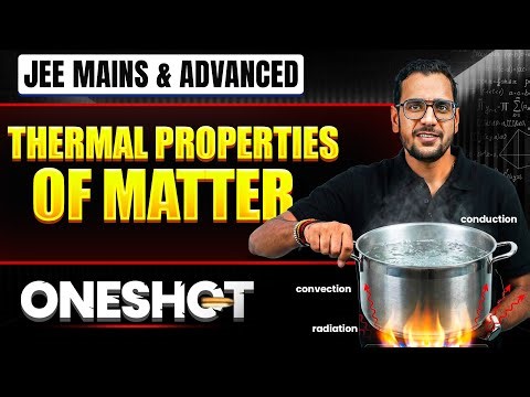 THERMAL PROPERTIES OF MATTER in One Shot: All Concepts & PYQs Covered | JEE Main & Advanced