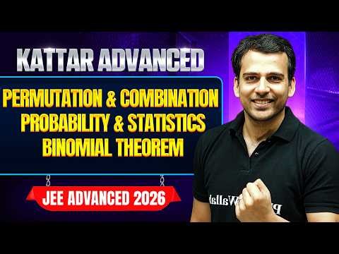 KATTAR ADVANCE: P & C + Probability & Statistics + Binomial Theorem || JEE Advanced 2026