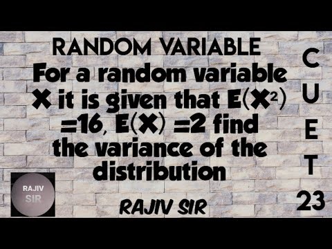 For a random variable X it is given that E(X²) =16, E(X) =2 find the variance of the distribution