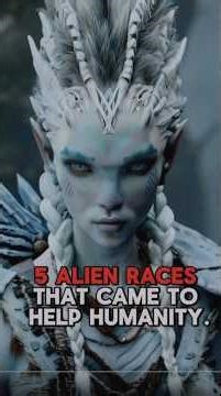 Alien Races That Came to Help Humanity