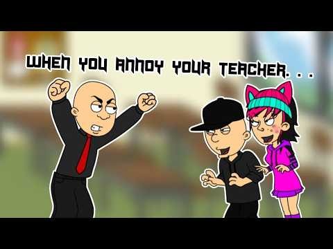 When You Annoy Your Teacher. . .