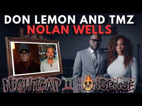 Nightcaps & Nonsense: Why Don Lemon & TMZ’s Nolan Wells Interview Changes Everything